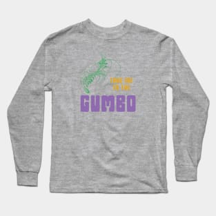 Take Me To The Gumbo- Mardi Gras Long Sleeve T-Shirt